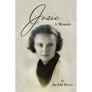Josie - by  Joe Edd Morris (Paperback) - 1 of 1