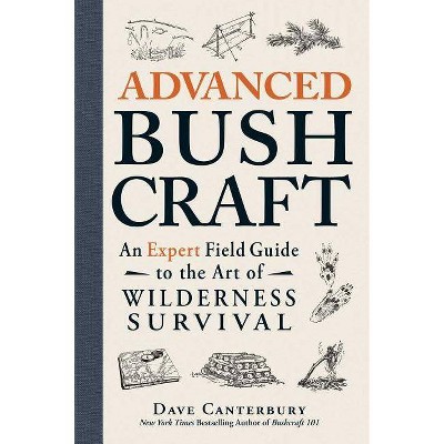 Advanced Bushcraft - by  Dave Canterbury (Paperback)