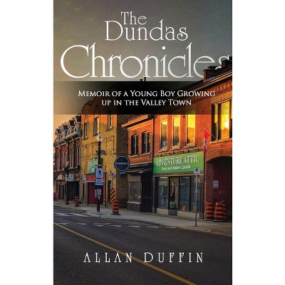 The Dundas Chronicles - by  Allan Duffin (Hardcover)