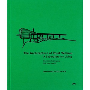 The Architecture of Point William - by  Shim Sutcliffe & Michael Webb (Hardcover) - 1 of 1