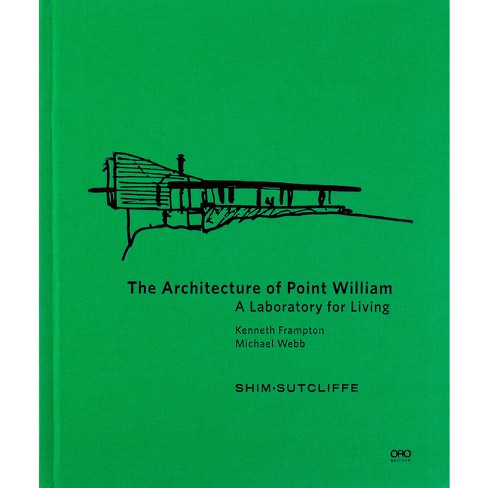 The Architecture of Point William - by  Shim Sutcliffe & Michael Webb (Hardcover) - image 1 of 1