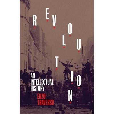 Revolution - by  Enzo Traverso (Hardcover)