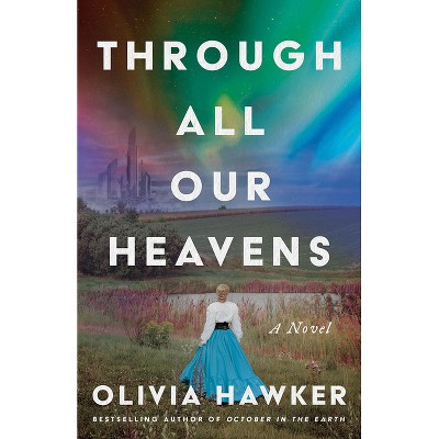Through All Our Heavens - by Olivia Hawker