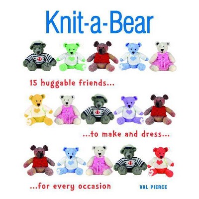 Knit-A-Bear - by  Val Pierce (Paperback)