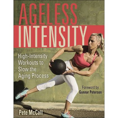 Ageless Intensity - by  Pete McCall (Paperback)