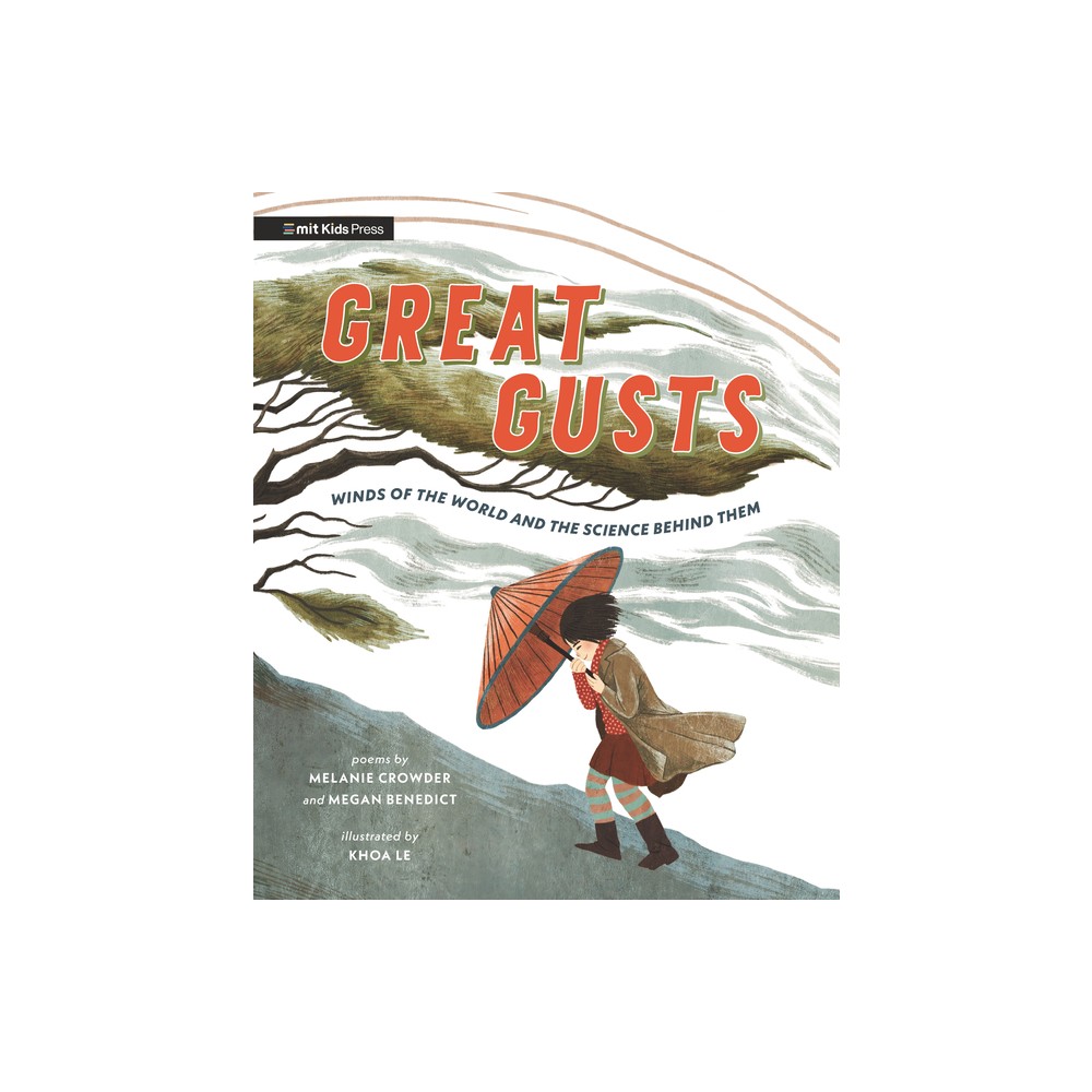 Great Gusts: Winds of the World and the Science Behind Them - by Melanie Crowder & Megan Benedict (Hardcover)