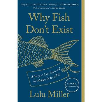 Why Fish Don't Exist - by  Lulu Miller (Paperback)