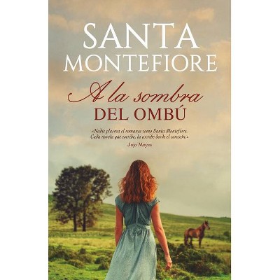 A la Sombra del Ombu -V4* - by  Santa Montefiore (Paperback)