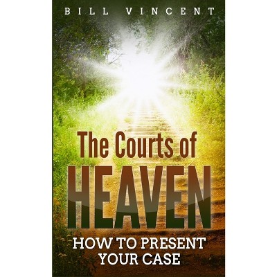The Courts of Heaven - by  Bill Vincent (Paperback)