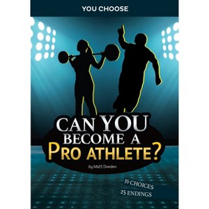 Can You Become a Pro Athlete? - (You Choose: Chasing Fame and Fortune) by  Matt Doeden (Paperback) - 1 of 1