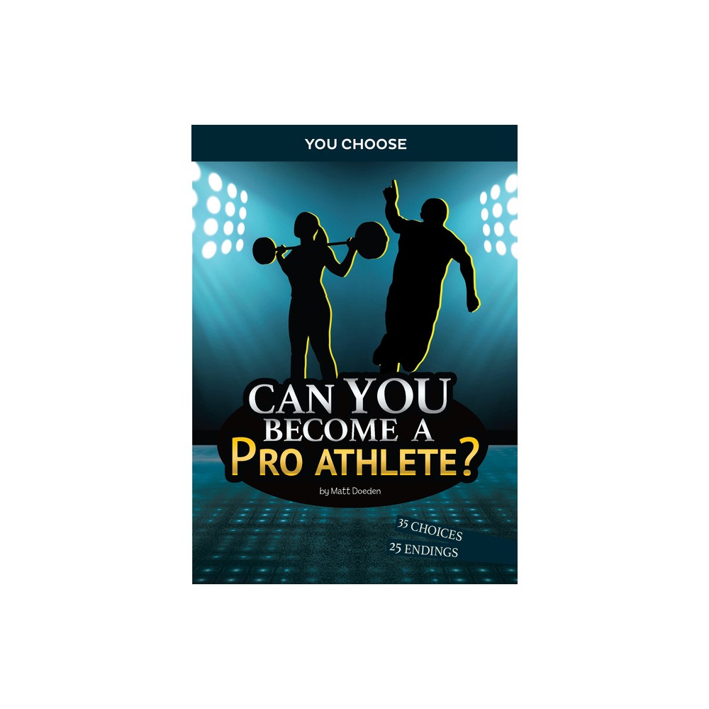 Can You Become a Pro Athlete? - (You Choose: Chasing Fame and Fortune) by Matt Doeden (Paperback)