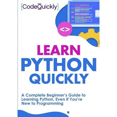 Learn Python Quickly - by  Code Quicky (Paperback)