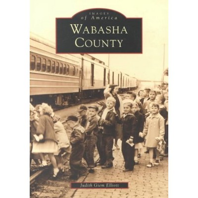 Wabasha County - by Judith Rachel Giem Elliot (Paperback)