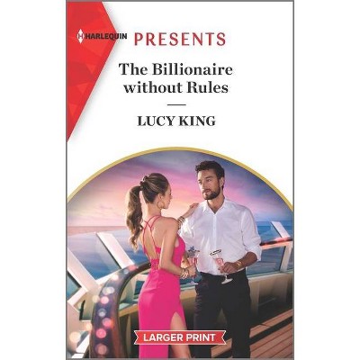 The Billionaire Without Rules - (Lost Sons of Argentina) Large Print by  Lucy King (Paperback)