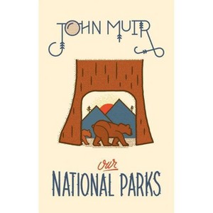 Our National Parks - (Wilderness) by  John Muir (Hardcover) - 1 of 1