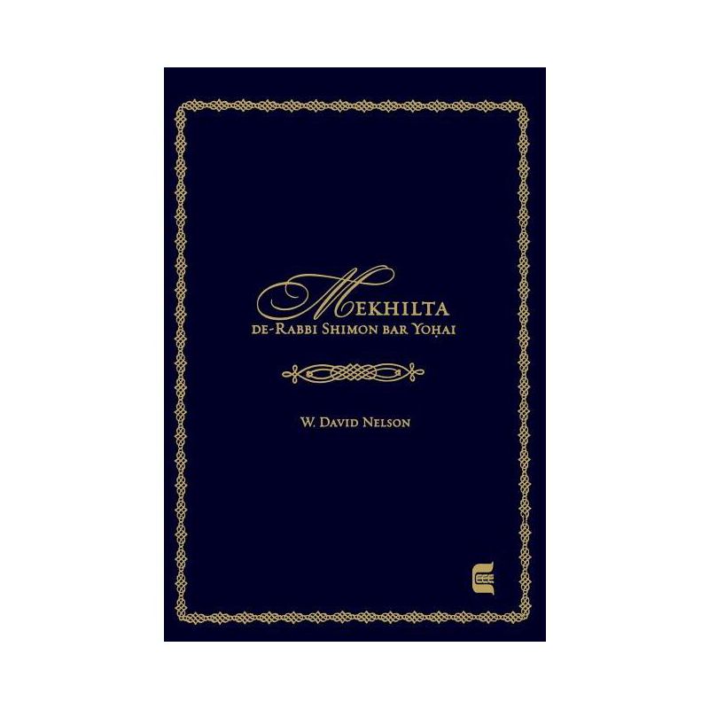 Mekhilta De-Rabbi Shimon Bar Yohai - (Edward E. Elson Classic) by  W David Nelson (Hardcover), 1 of 2