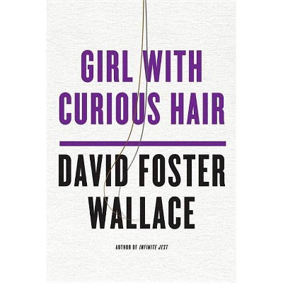 Girl with Curious Hair - (Norton Paperback Fiction) by  David Foster Wallace (Paperback)