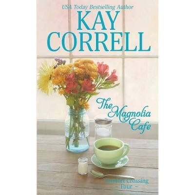 The Magnolia Cafe - (Comfort Crossing) by  Kay Correll (Paperback)