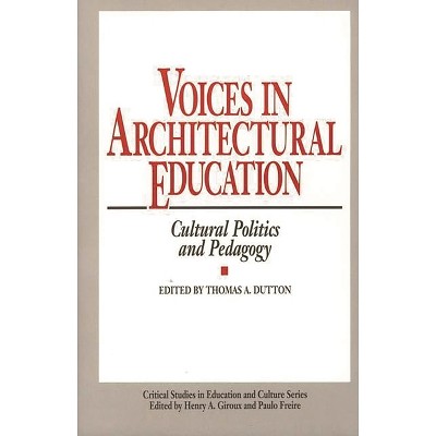 Voices in Architectural Education - (Critical Studies in Education and Culture) by  Thomas Dutton (Hardcover)
