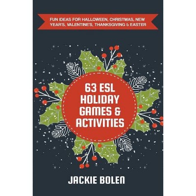 63 ESL Holiday Games & Activities - by  Jackie Bolen (Paperback)