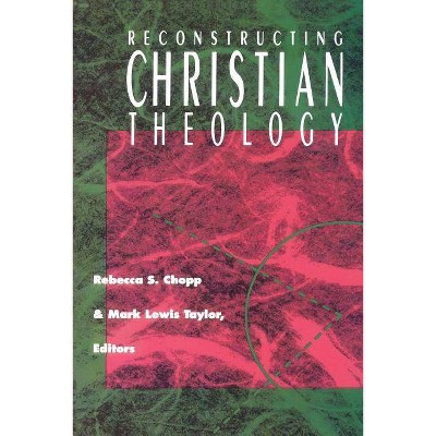 Reconstructing Christian Theol - by  Rebecca S Chopp & Mark Lewis Taylor (Paperback)