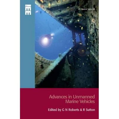 Advances in Unmanned Marine Vehicles - (Control, Robotics and Sensors) by  G N Roberts & R Sutton (Hardcover)