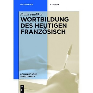 Wortbildung des heutigen Französisch - (Romanistische Arbeitshefte) by  Frank Paulikat (Paperback) - 1 of 1