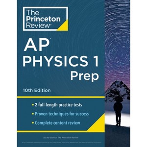 Princeton Review AP Physics 1 Prep, 10th Edition - (College Test Preparation) by  The Princeton Review (Paperback) - 1 of 1