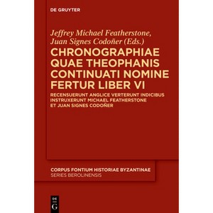 Chronographiae Quae Theophanis Continuati Nomine Fertur Liber VI - (Corpus Fontium Historiae Byzantinae - Series Berolinensis) (Hardcover) - 1 of 1