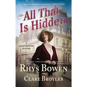 All That Is Hidden - (Molly Murphy Mysteries) by Rhys Bowen & Clare Broyles - 1 of 1