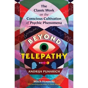 Beyond Telepathy - 3rd Edition by  Andrija Puharich (Paperback) - 1 of 1