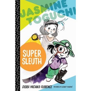 Jasmine Toguchi, Super Sleuth - by  Debbi Michiko Florence (Paperback) - 1 of 1