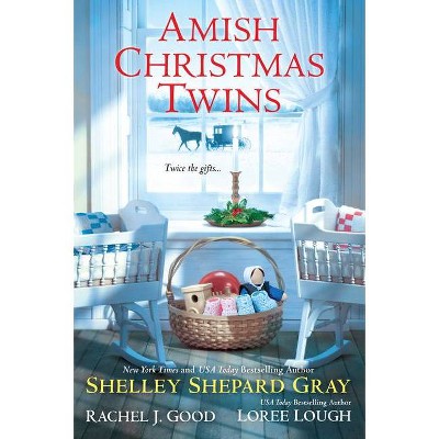 Amish Christmas Twins - by  Shelley Shepard Gray & Rachel J Good & Loree Lough (Paperback)