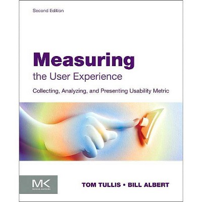 Measuring the User Experience - (Interactive Technologies) 2nd Edition by  Bill Albert & Tom Tullis (Paperback)