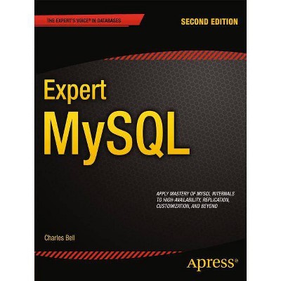 Expert MySQL - (Expert's Voice in Databases) 2nd Edition by  Charles Bell (Paperback)