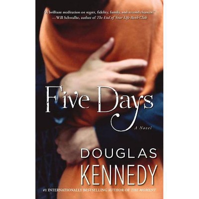 Five Days - by  Douglas Kennedy (Paperback)