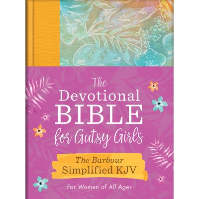 The Devotional Bible for Gutsy Girls--The Barbour Simplified KJV for Women of All Ages - by  Barbour Bibles (Hardcover)