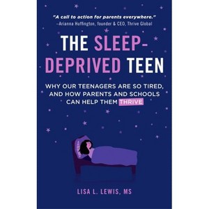 The Sleep-Deprived Teen - by  Lisa L Lewis (Paperback) - 1 of 1