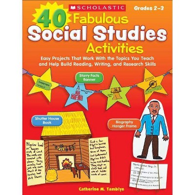 40 Fabulous Social Studies Activities - by  Catherine Tamblyn (Paperback)