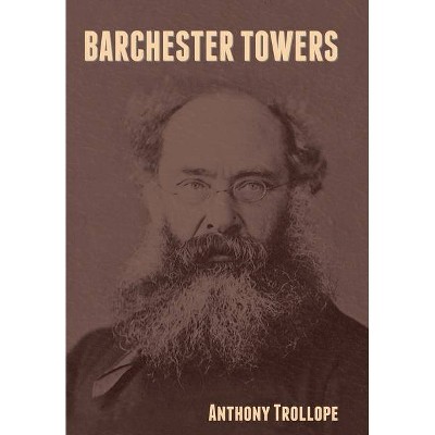 Barchester Towers - by  Anthony Trollope (Hardcover)