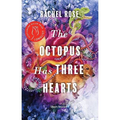 The Octopus Has Three Hearts - by  Rachel Rose (Paperback)