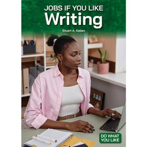 Jobs If You Like Writing - (Do What You Like) by  Stuart A Kallen (Hardcover) - 1 of 1