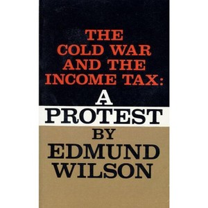 The Cold War and the Income Tax - by  Edmund Wilson (Paperback) - 1 of 1