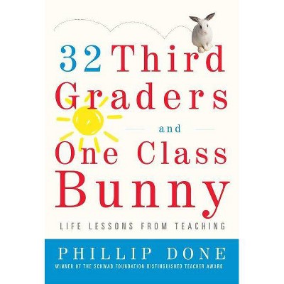 32 Third Graders and One Class Bunny - by  Phillip Done (Paperback)