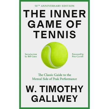 The Inner Game of Tennis - by  W Timothy Gallwey (Paperback)