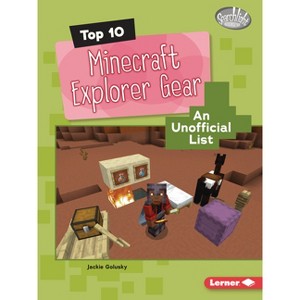 Top 10 Minecraft Explorer Gear - (Searchlight Books (Tm) -- Minecraft Top Tens) by  Jackie Golusky (Paperback) - 1 of 1
