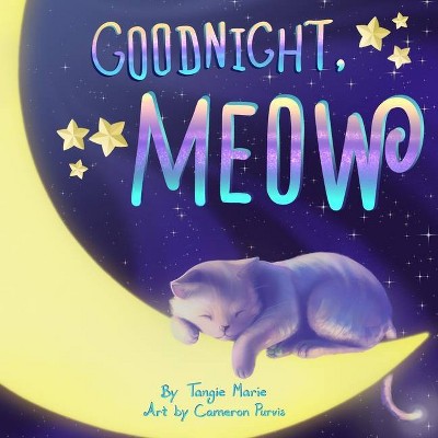 Goodnight, Meow - by  Tangie Marie (Paperback)