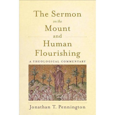 The Sermon on the Mount and Human Flourishing - by  Jonathan T Pennington (Paperback)