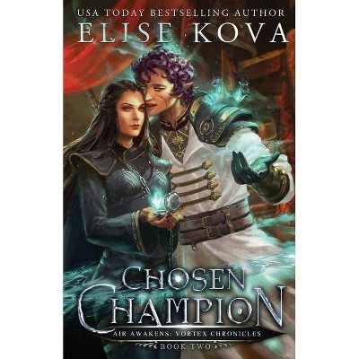 Chosen Champion - (Air Awakens: Vortex Chronicles) by  Elise Kova (Paperback)
