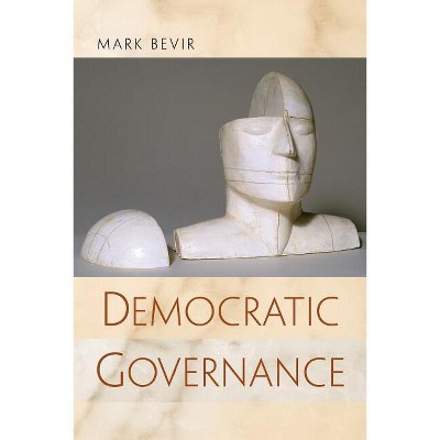 Democratic Governance - by  Mark Bevir (Paperback)